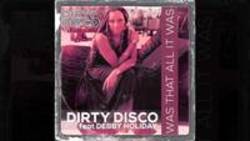 Listen online free Dirty Disco Was That All It Was (Dirty Disco Private Dub) (Feat. Debby Holiday), lyrics.
