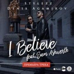 Listen online free Stylezz Denis Agamirov I Believe (Anton Ishutin Remix) (Feat. Sam Ashworth), lyrics.